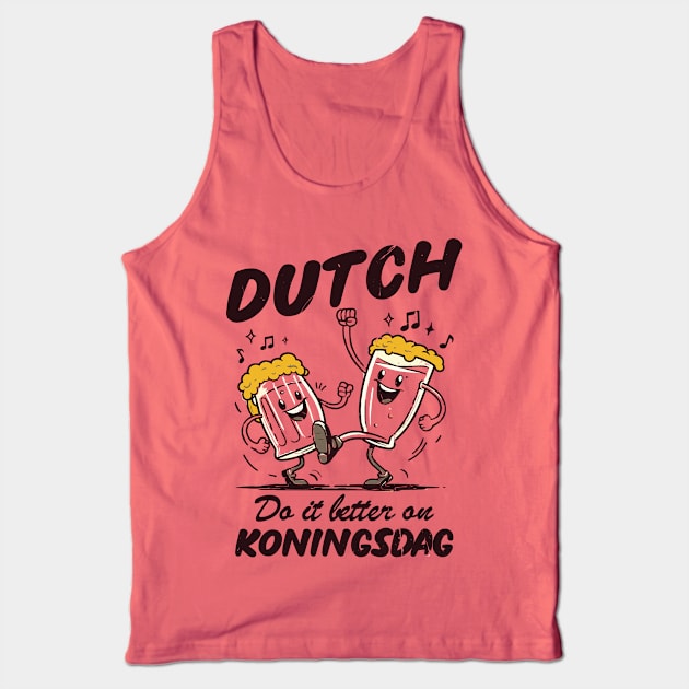 Dutch Do It Better On Koningsdag! Tank Top by Depot33